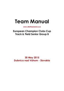 Team Manual www.atletikadubnica.sk European Champion Clubs Cup Track & Field Senior Group B