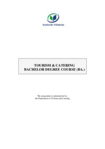 TOURISM & CATERING BACHELOR DEGREE COURSE (BA.) The programme is administered by: the Department of Tourism and Catering