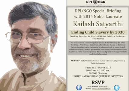 DPI/NGO Special Briefing with 2014 Nobel Laureate Kailash Satyarthi Ending Child Slavery by 2030 Working Together to Give 168 Million Children the Future