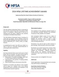 2014 HFSA LIFETIME ACHIEVEMENT AWARD Sponsored by the Heart Failure Society of America Nomination deadline: August 2, 2013 (receipt date) Notification to award winner: November 2013 Award Presentation: September 15, 2014