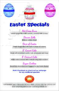 Easter Specials Hot Cross Buns Sweet dough filled with currents, covered with a cross.  Dinner Rollllss