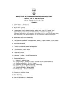 Meeting of the Old Ottawa East Community Association Board Tuesday, June 10, 2014 at 7:15 p.m. Church of the Ascension, 253 Echo AGENDA 1. Call to Order – John Dance 2. Approval of Agenda