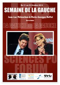 IEP Du 21 au 23 Octobre 2014 SEMAINE DE LA GAUCHE Jean-Luc Mélenchon & Marie-Georges Buffet Sur le thème