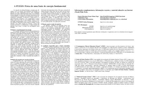 A FUSÃO: Física de uma fonte de energia fundamental As reacções de fusão libertam a energia que alimenta o sol e as estrelas. Para produzir esta energia, os plasmas de alta temperatura devem estar confinados durante