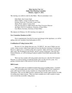 Help America Vote Act Idaho State Planning Committee Minutes, August 17, 2012 The meeting was called to order by Jim Mairs. Those in attendance were: Chris Rich, Ada County Clerk Elinor Chehey, League of Women Voters
