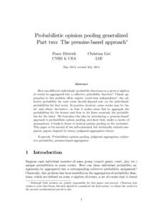 Probabilistic opinion pooling generalized Part two: The premise-based approach Franz Dietrich CNRS & UEA  Christian List