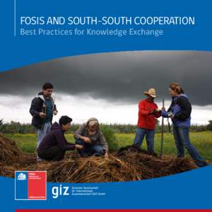 FOSIS and South-South Cooperation Best Practices for Knowledge Exchange FOSIS and South-South Cooperation Best Practices for Knowledge Exchange