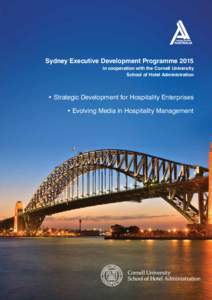 Sydney Executive Development Programme 2015 in cooperation with the Cornell University School of Hotel Administration • Strategic Development for Hospitality Enterprises • Evolving Media in Hospitality Management