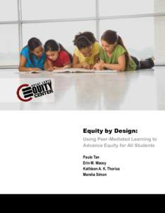 Equity by Design: Using Peer-Mediated Learning to Advance Equity for All Students Paulo Tan Erin M. Macey Kathleen A. K. Thorius