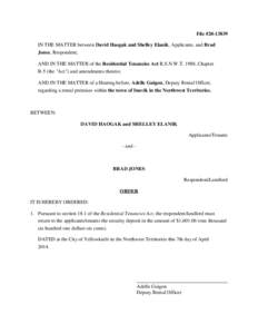 File #[removed]IN THE MATTER between David Haogak and Shelley Elanik, Applicants, and Brad Jones, Respondent; AND IN THE MATTER of the Residential Tenancies Act R.S.N.W.T. 1988, Chapter R-5 (the 