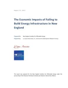 August 25, 2015  The Economic Impacts of Failing to Build Energy Infrastructure in New England Prepared for: