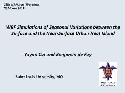 12th WRF Users’ WorkshopJune 2011 WRF Simulations of Seasonal Variations between the Surface and the Near-Surface Urban Heat Island