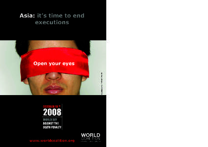 10 October 2008 • World Day Against the Death Penalty  On 10 October 2008, World Day Against the Death Penalty, the World Coalition Against the Death Penalty calls on all citizens to take action to end executions in A