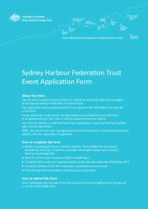 Sydney Harbour Federation Trust Event Application Form About this form Use this form to apply to hold an event or activity on any of the eight sites managed by the Sydney Harbour Federation Trust (the Trust). Your applic