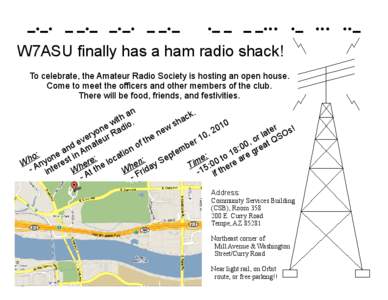 _._. _ _._ _._. _ _._  ._ _ _ _… ._ … .._ W7ASU finally has a ham radio shack! To celebrate, the Amateur Radio Society is hosting an open house.