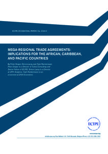 ECIPE OCCASIONAL PAPER • No[removed]MEGA-REGIONAL TRADE AGREEMENTS: IMPLICATIONS FOR THE AFRICAN, CARIBBEAN, AND PACIFIC COUNTRIES By Peter Draper, Simon Lacey and Yash Ramkolowan