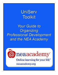 UniServ Toolkit Your Guide to Organizing Professional Development and the NEA Academy