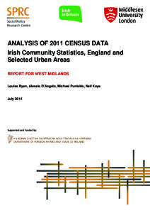 ANALYSIS OF 2011 CENSUS DATA Irish Community Statistics, England and Selected Urban Areas REPORT FOR WEST MIDLANDS Louise Ryan, Alessio D’Angelo, Michael Puniskis, Neil Kaye