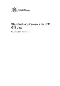 Standard requirements for LEP GIS data November 2008 | Version 1.1 Standard requirements for LEP GIS data © State of New South Wales through the Department of Planning