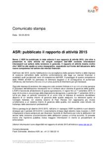 Comunicato stampa DataASR: pubblicato il rapporto di attività 2015 Berna. L’ASR ha pubblicato in data odierna il suo rapporto di attività 2015, che oltre a presentare le varie attività nei singoli compar