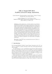 MIL at ImageCLEF 2014: Scalable System for Image Annotation Atsushi Kanehira, Masatoshi Hidaka, Yusuke Mukuta, Yuichiro Tsuchiya, Tetsuaki Mano, and Tatsuya Harada Machine Intelligence Lab., The University of Tokyo {kane