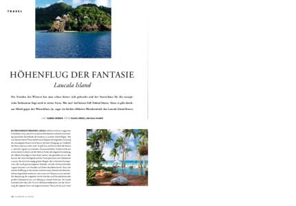 Tr avel  Höhenflug der Fantasie Laucala Island Die Freuden des Winters hat man schon hinter sich gebracht und der Startschuss für die europäische Yachtsaison liegt noch in weiter Ferne. Was tun? Auf keinen Fall Trübs