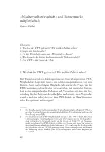 «Nischenvolkswirtschaft» und Binnenmarktmitgliedschaft Hubert Büchel Übersicht 1. Was hat der EWR gebracht? Wir wollen Zahlen sehen! 2. Sagen die Zahlen alles?