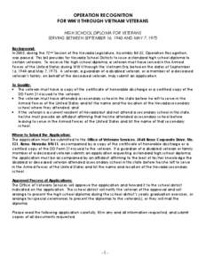 OPERATION RECOGNITION FOR WW II THROUGH VIETNAM VETERANS HIGH SCHOOL DIPLOMA FOR VETERANS SERVING BETWEEN SEPTEMBER 16, 1940 AND MAY 7, 1975 Background: In 2003, during the 72nd Session of the Nevada Legislature, Assembl