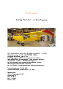 Zu Verkaufen Schlepp- Gletscher – und Reiseflugzeug Im Kundenauftrag verkaufen wir diese Maule MX[removed]PS Motor : Lycoming IO 540 – 235 PS TSO 012 Std. Propeller : Mc Caulei TSN 012 Std.