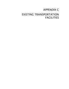 APPENDIX C EXISTING TRANSPORTATION FACILITIES Appendix C - Existing Transportation Facilities 1. Highway and Arterial System