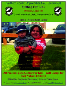 Southern Chiefs’ Organization Golf Tournament  Golfing For Kids Thursday, August 7th  Grand Pines Golf Club, Traverse Bay MB