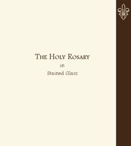 The Holy Rosary in Stained Glass Designed and published by Sacred Spaces Liturgical Design Inc.