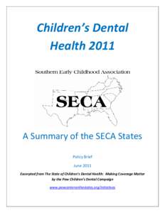 Children’s Dental Health 2011 A Summary of the SECA States Policy Brief June 2011
