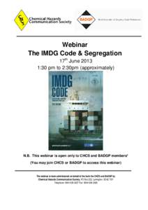 Webinar The IMDG Code & Segregation 17th June[removed]:30 pm to 2:30pm (approximately)  N.B. This webinar is open only to CHCS and BADGP members*