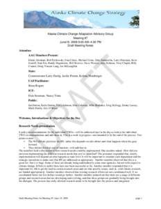 Alaska Climate Change Adaptation Advisory Group Meeting #7 June19, 2009 9:00 AM–4:30 PM Draft Meeting Notes Attendees AAG Members Present: