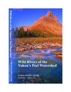 Excerpts from Wild Rivers of the Yukon's Peel Watershed, by Juri Peepre and Sarah Locke
