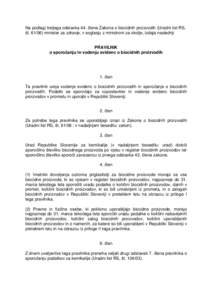 Na podlagi tretjega odstavka 44. lena Zakona o biocidnih proizvodih (Uradni list RS, št[removed]minister za zdravje, v soglasju z ministrom za okolje, izdaja naslednji PRAVILNIK o sporo anju in vodenju evidenc o biocidn