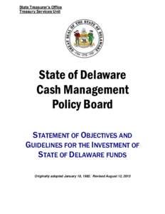 State Treasurer’s Office Treasury Services Unit State of Delaware Cash Management Policy Board