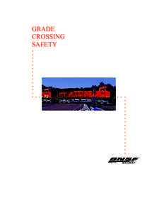 GRADE CROSSING SAFETY GRADE CROSSING SAFETY Overview of BNSF’s Approach to Grade Crossing Safety