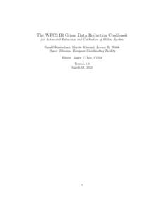 The WFC3 IR Grism Data Reduction Cookbook for Automated Extraction and Calibration of Slitless Spectra Harald Kuntschner, Martin K¨ ummel, Jeremy R. Walsh Space Telescope European Coordinating Facility Editor: Janice C.