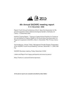 4th Annual SAZARC meeting report 9-12 December 2003 Report: Fourth Annual Conference of the S. Asian Zoo Association for Regional Cooperation held in National Zoological Gardens, Dehiwala, Sri Lanka, 1-5 December 2003 Nu