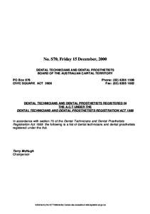 SPECIAL GAZETTE No. S70, Friday 15 December, 2000 DENTAL TECHNICIANS AND DENTAL PROSTHETISTS BOARD OF THE AUSTRALIAN CAPITAL TERRITORY PO Box 976 CIVIC SQUARE ACT 2608