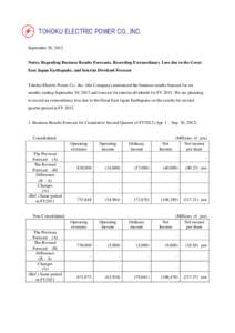 TOHOKU ELECTRIC POWER CO., INC. September 28, 2012 Notice Regarding Business Results Forecasts, Recording Extraordinary Loss due to the Great East Japan Earthquake, and Interim Dividend Forecast