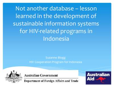 Not another database – lesson learned in the development of sustainable information systems for HIV related programs in Indonesia