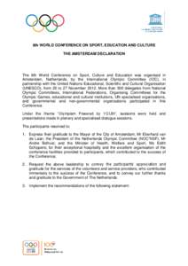 8th WORLD CONFERENCE ON SPORT, EDUCATION AND CULTURE THE AMSTERDAM DECLARATION The 8th World Conference on Sport, Culture and Education was organised in Amsterdam, Netherlands, by the International Olympic Committee (IOC