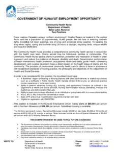 GOVERNMENT OF NUNAVUT EMPLOYMENT OPPORTUNITY Community Health Nurse Department of Health Baker Lake, Nunavut Two Positions Come explore Canada’s unique northern environment. Kivalliq Region is located in the central