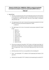 Annex to CONTRACTUAL COMMERCIAL TERMS for contracts for broadcasting commercial communications in programmes represented by MEDIA CLUB, s.r.o. PRICE LIST 1. General Terms a. The Price List contains the price terms for br