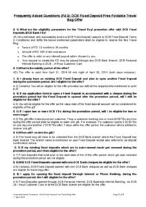 Frequently Asked Questions (FAQ) DCB Fixed Deposit Free Foldable Travel Bag Offer. Q 1) What are the eligibility parameters for the ‘Travel Bag’ promotion offer with DCB Fixed Deposits (DCB Bank FD)? A1) Any individu