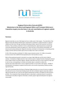 Regional Universities Network (RUN) Submission to the Rural and Regional Affairs and Transport References Committee inquiry into the future role and contribution of regional capitals to Australia  Summary