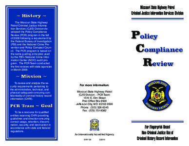 Missouri State Highway Patrol Criminal Justice Information Services Division ~ History ~ The Missouri State Highway Patrol Criminal Justice Information Services (CJIS) Division developed the Policy Compliance